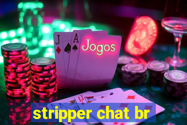 stripper chat br